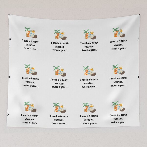 Item preview, I Need A 6 Month Vacation Twice A Year - Funny Summer Travel Quote designed and sold by KromaDesignLab.