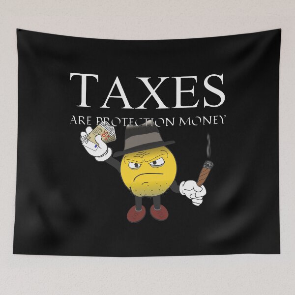 Item preview, Taxes are protection money designed and sold by kailukask.
