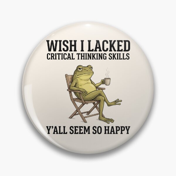Item preview, Wish I Lacked Critical Thinking Skills, Y'all Seem So Happy Funny Frog designed and sold by legendaryskins.