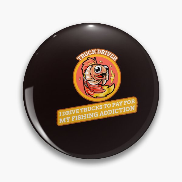 Item preview, TRUCK DRIVER I DRIVE TRUCKS TO PAY FOR MY FISHING ADDICTION designed and sold by JamiesLocker.