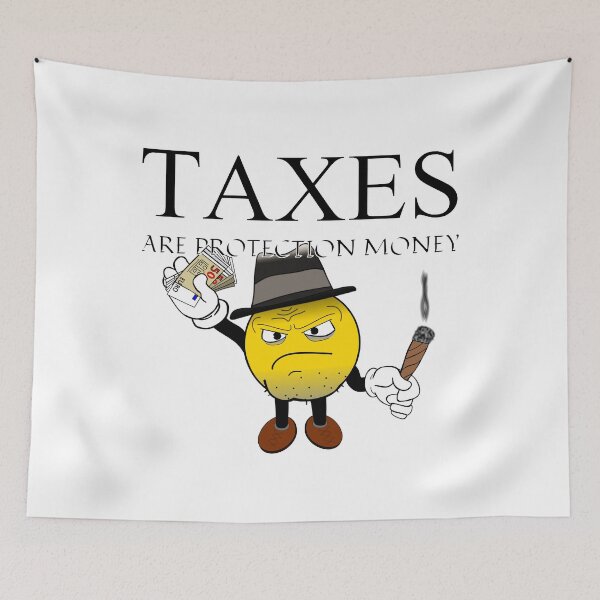 Item preview, Taxes are protection money designed and sold by kailukask.