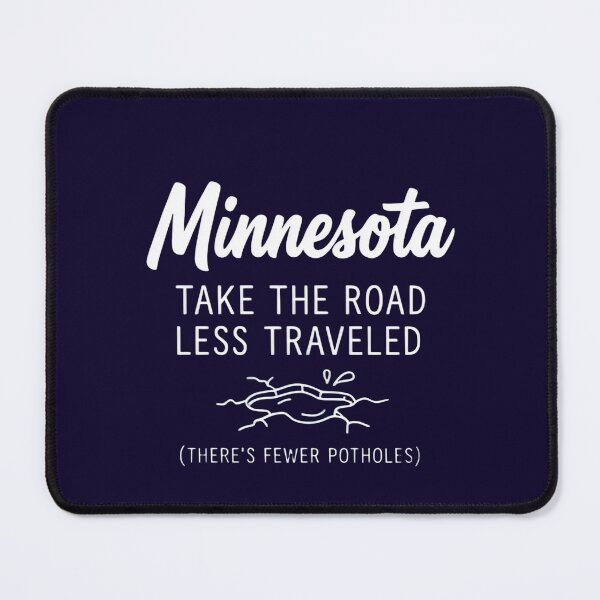 Item preview, Minnesota: Take The Road Less Traveled (Fewer Potholes) Funny Design designed and sold by FrozenFits.