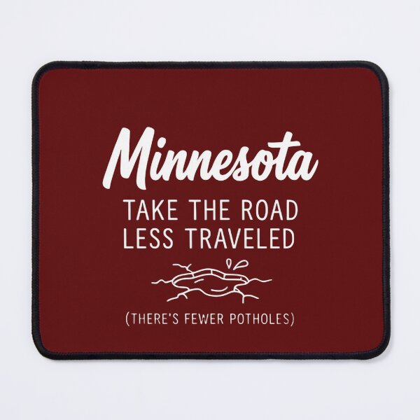 Item preview, Minnesota: Take The Road Less Traveled (Fewer Potholes) Funny Design designed and sold by FrozenFits.