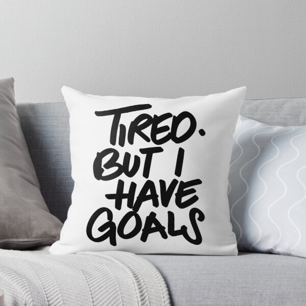Item preview, Tired But I Have Goals Motivational Quote designed and sold by -DEEWOLF-.