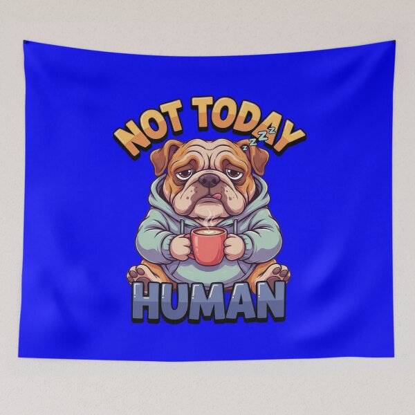 Item preview, Cartoon Dog Mascot Bulldog  Not Today Human  Art Design designed and sold by fantasticdesign.