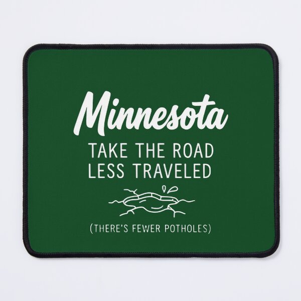 Item preview, Minnesota: Take The Road Less Traveled (Fewer Potholes) Funny Design designed and sold by FrozenFits.