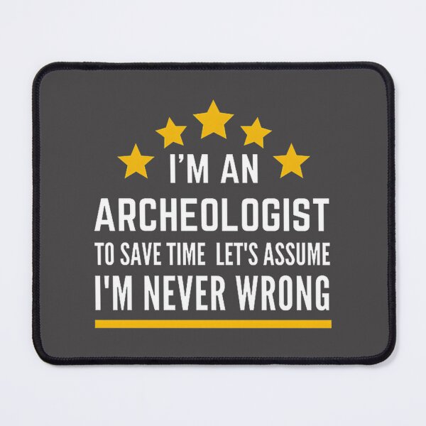 Item preview, I Am an Archaeologist - Unique Design Celebrating Archeology Enthusiasts designed and sold by rachid oubaika.