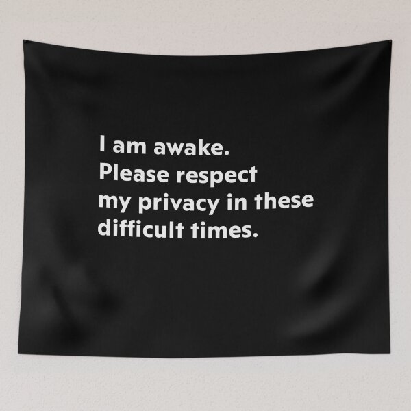 Item preview, I am awake. Please respect my privacy in these difficult times. designed and sold by upliv.