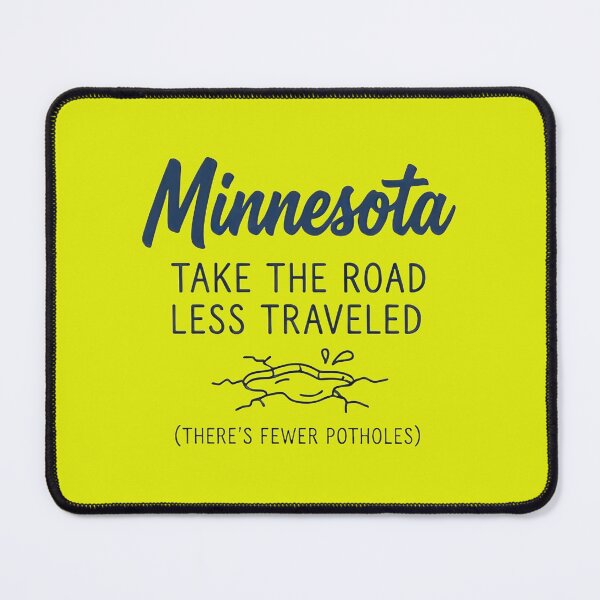 Item preview, Minnesota: Take The Road Less Traveled (Fewer Potholes) Funny Design designed and sold by FrozenFits.