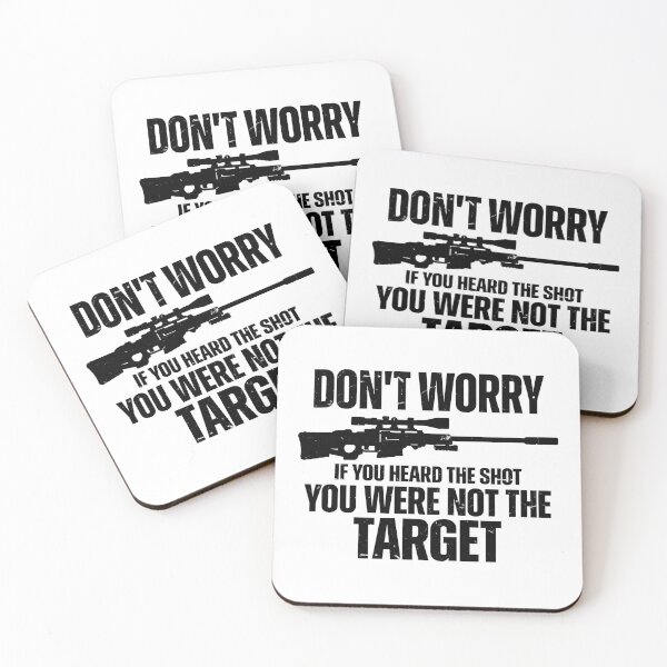 Item preview, Don't Worry If You Heard The Shot You Were Not The Target designed and sold by yashuna.