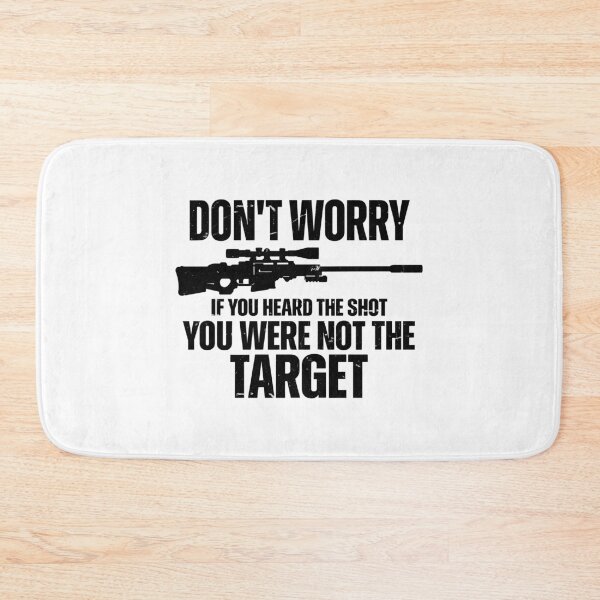 Item preview, Don't Worry If You Heard The Shot You Were Not The Target designed and sold by yashuna.
