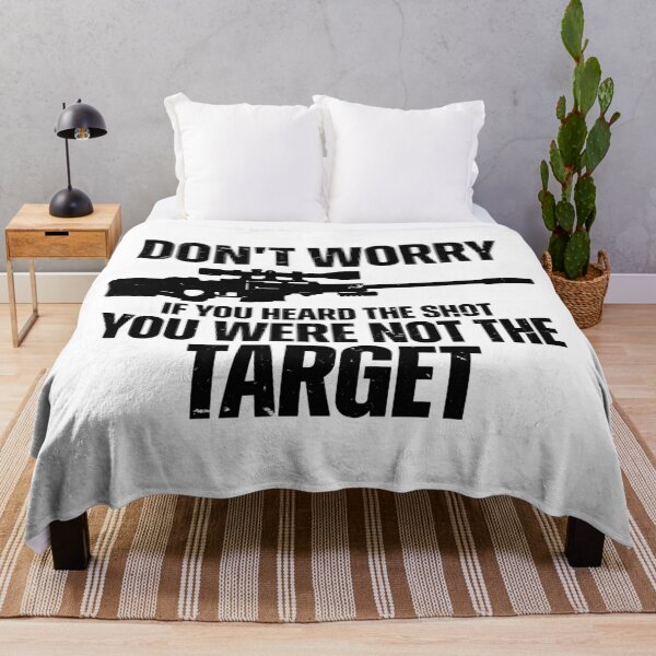 Item preview, Don't Worry If You Heard The Shot You Were Not The Target designed and sold by yashuna.