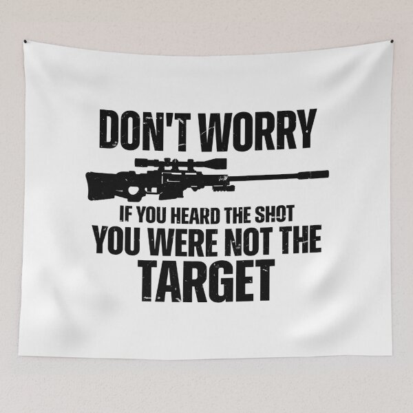 Item preview, Don't Worry If You Heard The Shot You Were Not The Target designed and sold by yashuna.