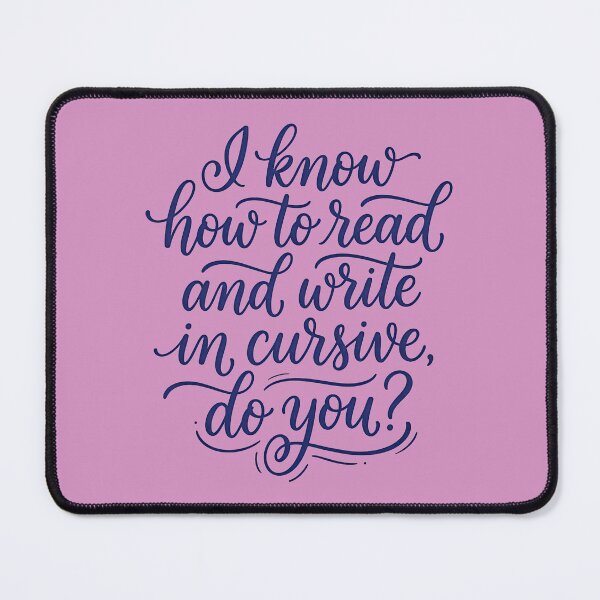 Aperçu de l'œuvre Je sais lire et écrire en cursive. Et vous ? créée et vendue par FrozenFits.