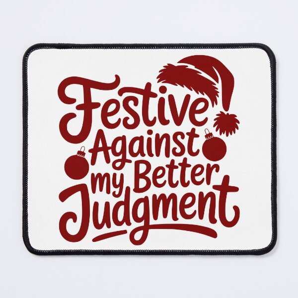 Item preview, Festive Against My Better Judgment designed and sold by theartfulaspie.