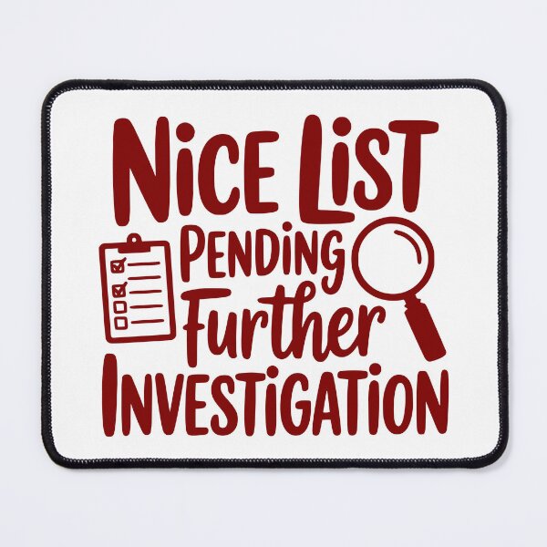Item preview, Nice List Pending Further Investigation designed and sold by theartfulaspie.