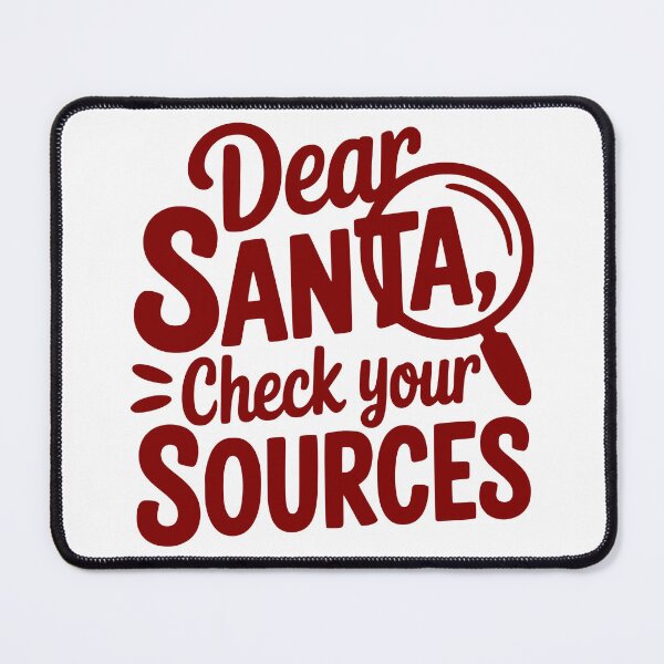 Item preview, Dear Santa, Check Your Sources designed and sold by theartfulaspie.
