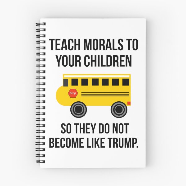 Item preview, Teach morals to your children so they do not become like Trump.  designed and sold by Rachel the Artist .