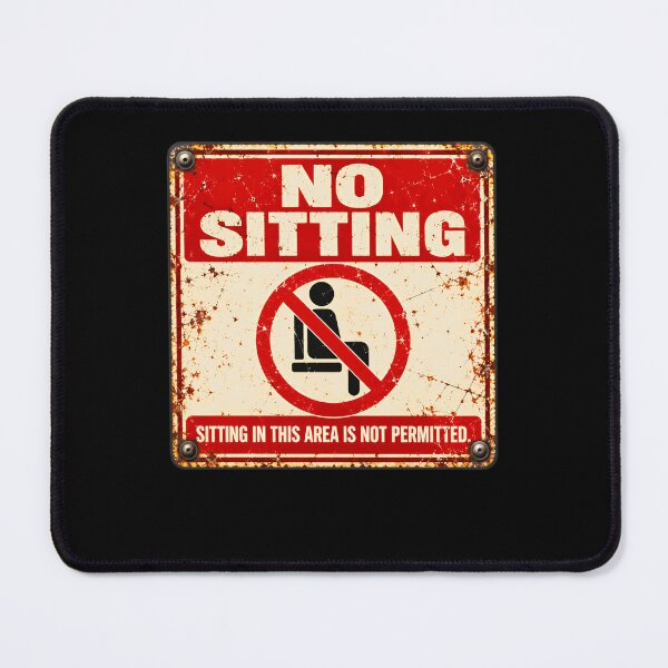 Item preview, No Sitting Prohibition Warning Sign Novelty Decor designed and sold by HumansStuck12.
