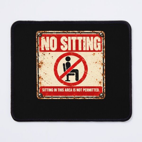 Item preview, No Sitting Sitting In This Area Is Not Permitted Funny Humor Gag Gift designed and sold by HumansStuck12.