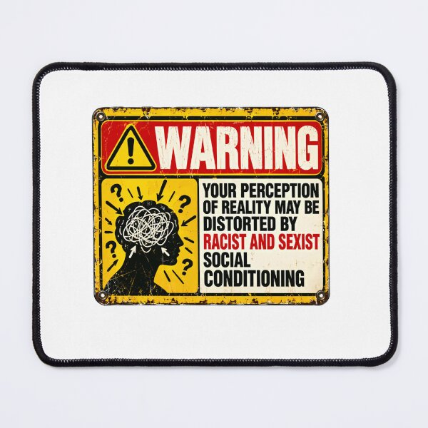 Item preview, Warning Your Perception Of Reality May Be Distorted By Racist And Sexist Social Conditioning Social Justice Activism Awareness designed and sold by SkeletonsDanger.