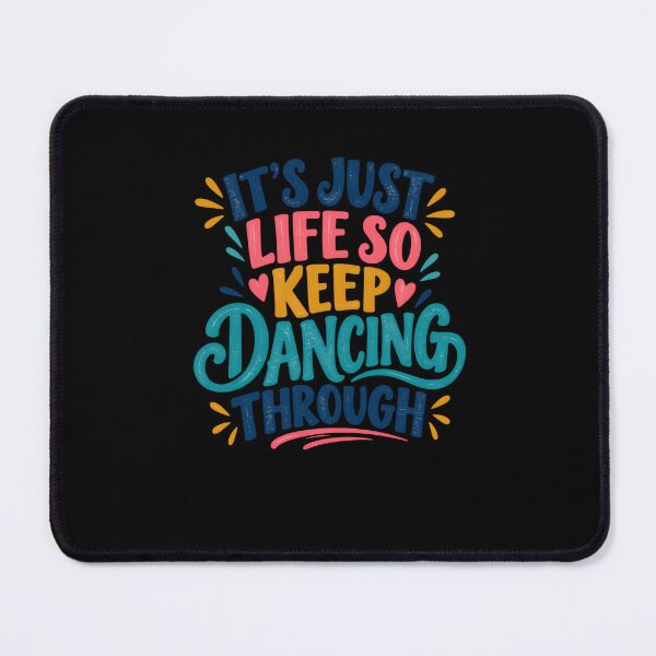 Item preview, It's Just Life So Keep Dancing Through Positive Life Motivation Inspiration Quote designed and sold by HumansStuck12.