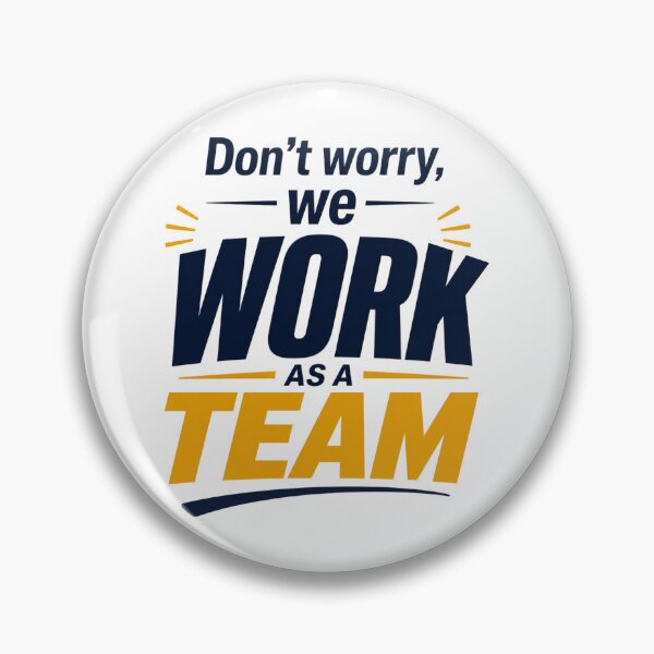 Item preview, Don't Worry, We Work As A Team! designed and sold by GoodPlaceToShop.