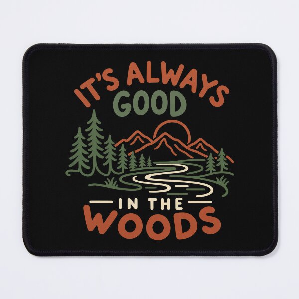 Item preview, Nature Lover Quote, It’s Always Good in the Woods designed and sold by graphic-genie.