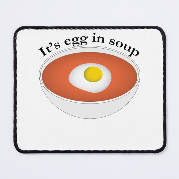 Item preview, It's Egg In Soup designed and sold by lyramechicvolv.