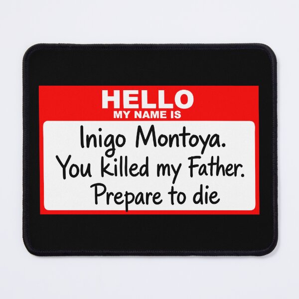 Item preview, Hello My Name is Inigo Montoya designed and sold by salsamirellae.
