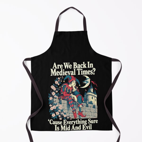 Item preview, Funny Are We Back in Medieval Times? Mid and Evil Funny Art designed and sold by elderberry.