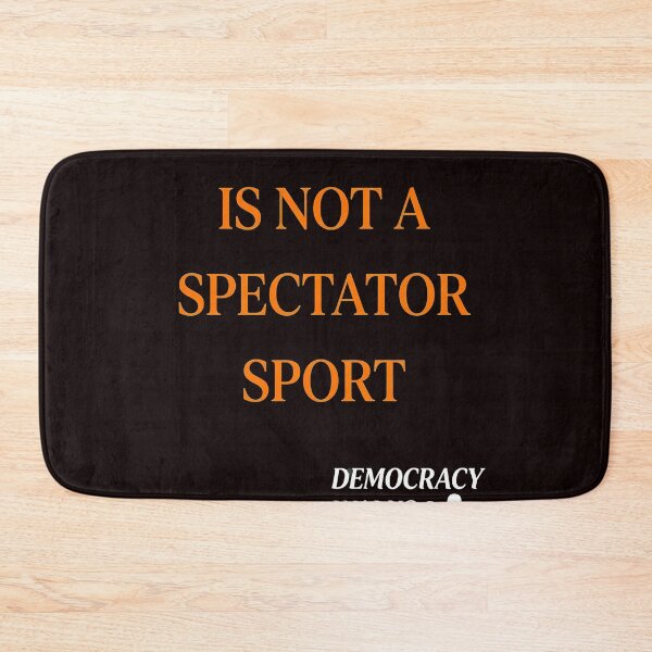 Item preview, Democracy Is Not A Spectator Sport Civic Wear designed and sold by Sinemstd.