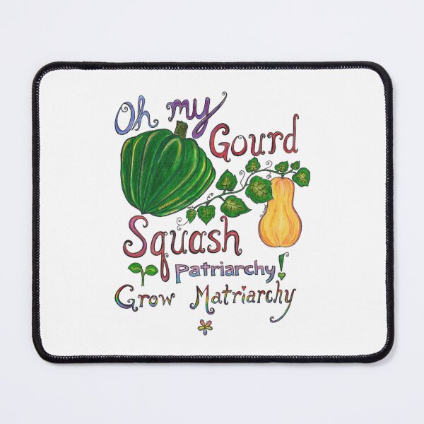 Item preview, Oh my Gourd, Squash patriarchy, Grow Matriarchy designed and sold by ArtByAbend.
