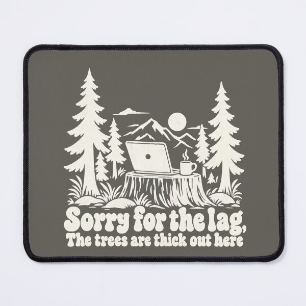 Item preview, Sorry for the Lag – Retro Forest Remote Work designed and sold by NomadIdeasCo.