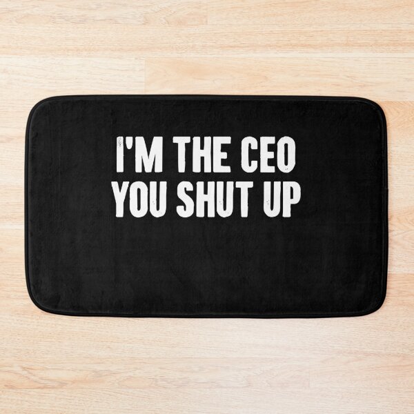 Item preview, I'm the CEO You Shut Up - Funny CEO Employee Humor designed and sold by crenaviolena.
