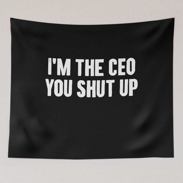 Item preview, I'm the CEO You Shut Up - Funny CEO Employee Humor designed and sold by crenaviolena.