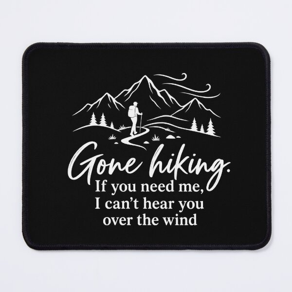 Item preview, Gone Hiking – If You Need Me I Can’t Hear You Over the Wind designed and sold by NomadIdeasCo.
