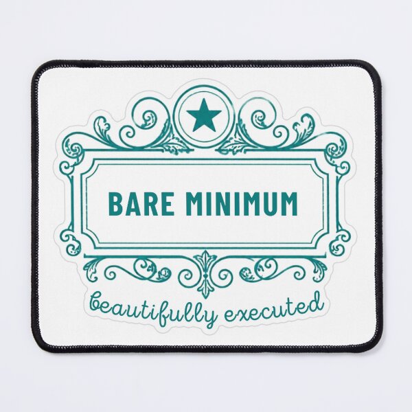Item preview, Bare Minimum Beautifully Executed designed and sold by MindfulMischief.