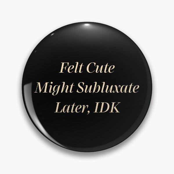 Item preview, Felt Cute Might Subluxate Later IDK Funny Hypermobility EDS designed and sold by kristy1003.