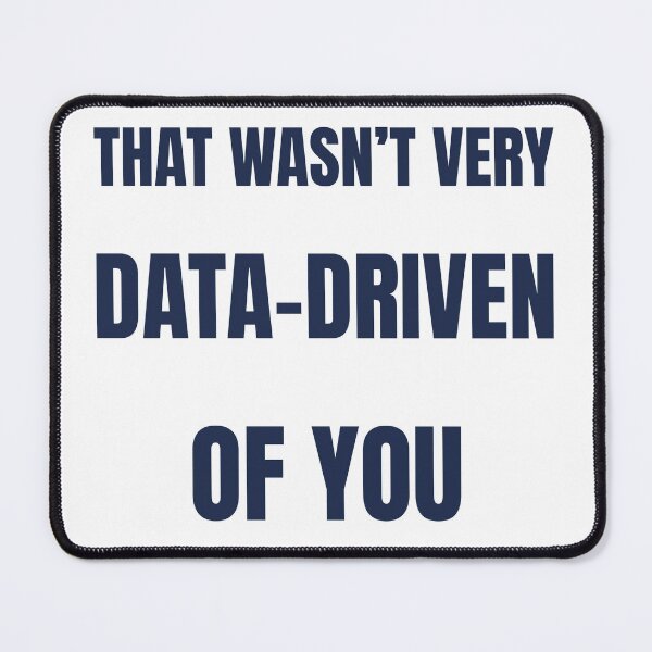 Item preview, Not Very Data-Driven Of You Funny T-Shirt designed and sold by BerkleyCo.
