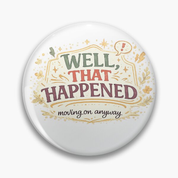 Item preview, Well That Happened Moving On Anyway Funny Relatable Quote Design designed and sold by inkoutninja.
