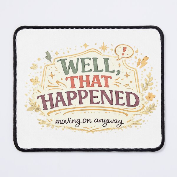 Item preview, Well That Happened Moving On Anyway Funny Relatable Quote Design designed and sold by inkoutninja.