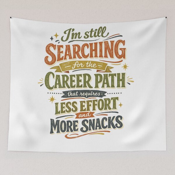 Item preview, Still Searching for a Career Path With Less Effort and More Snacks Funny Work Quote designed and sold by inkoutninja.