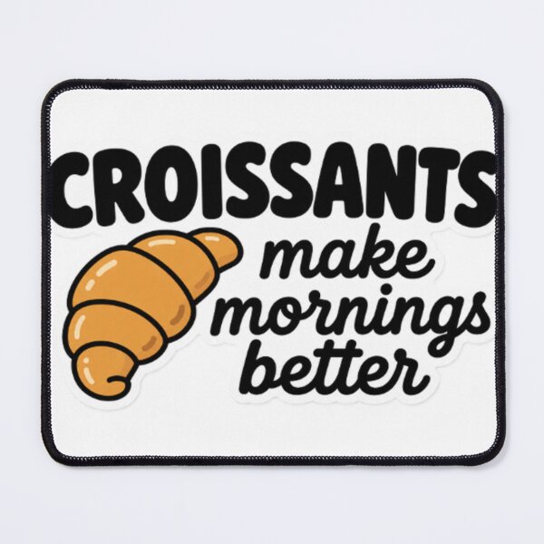 Item preview, Croissants Make Tomorrow Better designed and sold by LongIslandDesgn.