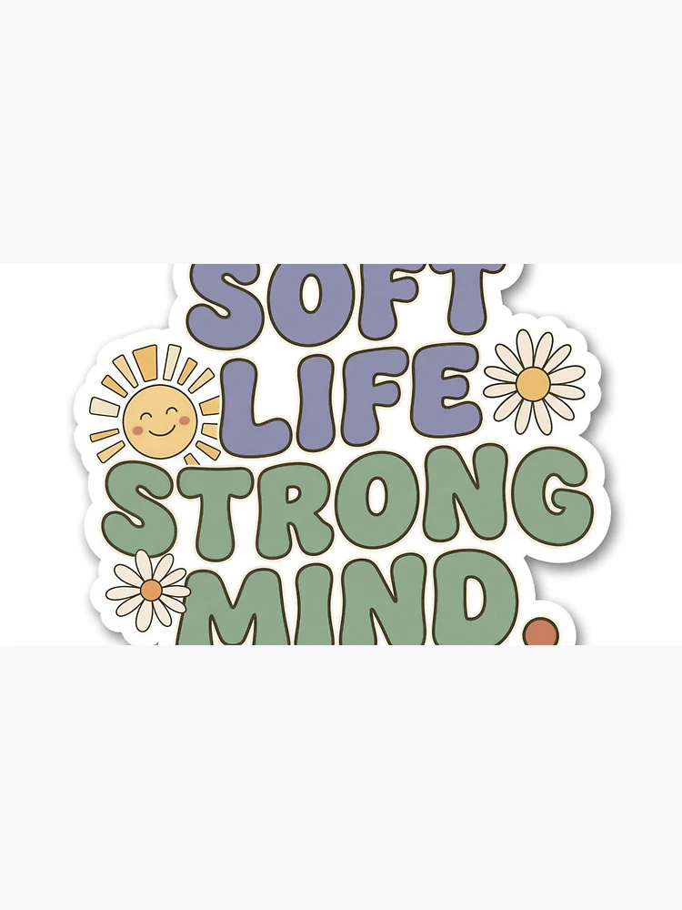 Thumbnail 3 of 3, Cap, Soft Life Strong Mind Positive Affirmation Sticker designed and sold by SnazzifyDigital.