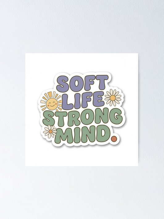 Thumbnail 1 of 3, Poster, Soft Life Strong Mind Positive Affirmation Sticker designed and sold by SnazzifyDigital.