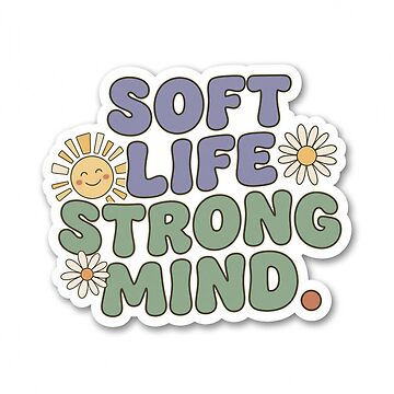 Artwork thumbnail, Soft Life Strong Mind Positive Affirmation Sticker by SnazzifyDigital