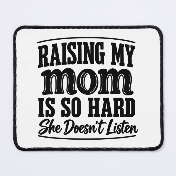 Item preview, Raising My Mom Is So Hard She Doesn't Listen Funny Retro designed and sold by CozyCubs-Art.