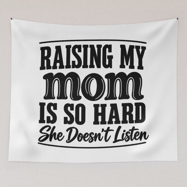 Item preview, Raising My Mom Is So Hard She Doesn't Listen Funny Retro designed and sold by CozyCubs-Art.