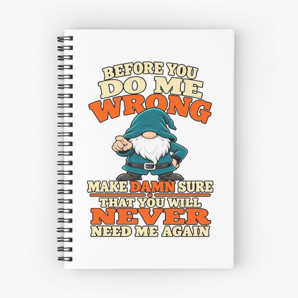 Item preview, Before You Do Me Wrong Make Damn Sure That You Will Never Need Me Again Grumpy Gnome designed and sold by CozyCubs-Art.